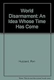 World disarmament : an idea whose time has come