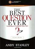 The Best Question Ever: Learning to Foolproof Your Life - Study Guide