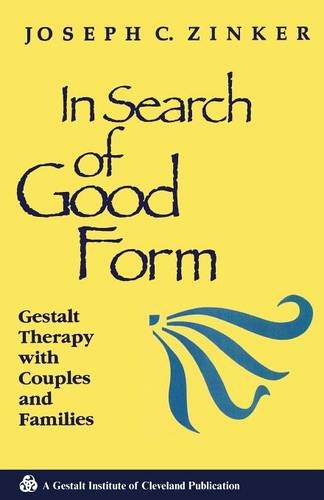 In Search of Good Form: Gestalt Therapy with Couples and Families (Gestalt Institute of Cleveland Book Series)
