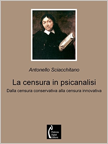 La censura in psicanalisi: Dalla censura conservativa alla censura innovativa (Italian Edition)
