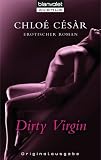 Dirty Virgin: Erotischer Roman - Chlo&eacute; C&eacute;s&agrave;r