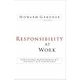 Responsibility at Work: How Leading Professionals Act (or Don't Act) Responsibly