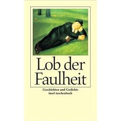 Lob der Faulheit: Geschichten und Gedichte (insel taschenbuch)