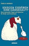 Kriegen Eisb&auml;ren eine G&auml;nsehaut?: Neue spannende Fragen und Antworten f&uuml;r Kinder und Erwachsene - Isabelle Auerbach