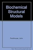 Biochemical structural models