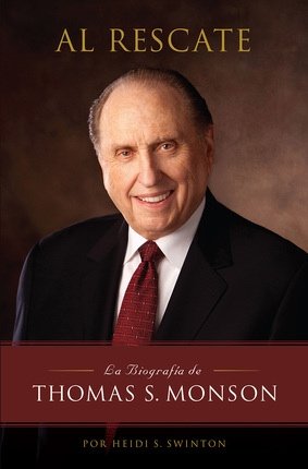 Al Rescate - La Biografia de Thomas S. Monson - Spanish: To the Rescue: The Biography of Thomas S. Monson