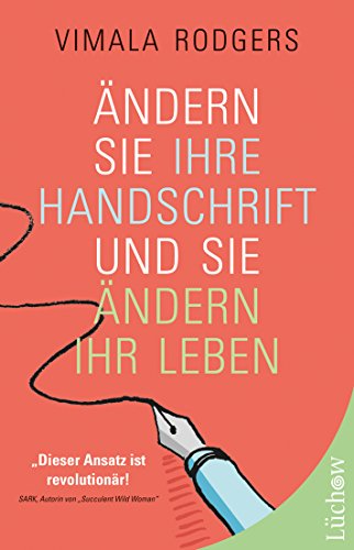 Ändern Sie Ihre Handschrift und Sie ändern Ihr Leben (German Edition)