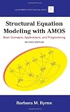 Structural Equation Modeling With AMOS: Basic Concepts, Applications, and Programming, Second Edition (Multivariate Applications Series)