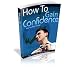 How To Gain Confidence - Discover How To Be On Top Of The World