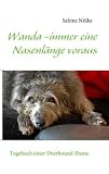 Wanda -immer eine Nasenlänge voraus: Tagebuch einer Deerhound-Dame