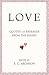 LOVE: Quotes and Passages from the Heart