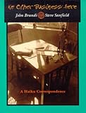 No Other Business Here : A Haiku Correspondence