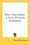 Better Than Riches: A Story Of Family Possessions