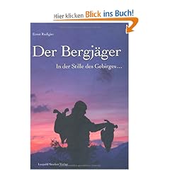 Der Bergj�ger: In der Stille des Gebirges �