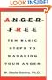 Anger-Free: Ten Basic Steps to Managing Your Anger