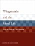 Wittgenstein and the Moral Life: Essays in Honor of Cora Diamond (Representation and Mind)