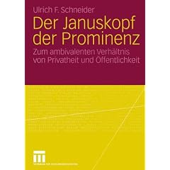 Der Januskopf der Prominenz. Zum ambivalenten Verh�ltnis von Privatheit und �ffentlichkeit