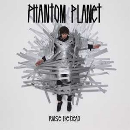 PHANTOM PLANET - Raise The Dead - Zortam Music