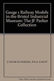 Gauge 1 railway models in Bristol Industrial Museum : the J.F. Parker Collection