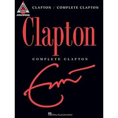 Eric Clapton Complete Clapton Guitar Recorded Versions by Clapton and Eric