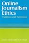 Online Journalism Ethics: Traditions and Transitions