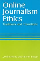 Online Journalism Ethics: Traditions and Transitions