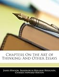 Chapters On the Art of Thinking: And Other Essays