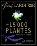 Le grand Larousse des 15 000 plantes...