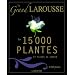 Le grand Larousse des 15 000 plantes et fleurs de jardin