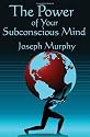The Power of Your Subconscious Mind: Complete and Unabridged