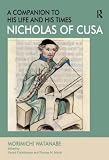 Nicholas of Cusa - a companion to his life and his times