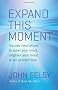Expand This Moment: Focused Meditations to Quiet Your Mind, Brighten Your Mood, and Set Yourself Free