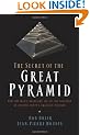 The Secret of the Great Pyramid: How One Man's Obsession LED to the Solution of Ancient Egypt's Greatest Mystery