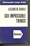 Six Impossible Things