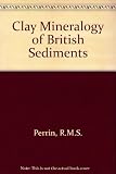 The clay mineralogy of British sediments