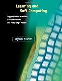 Learning and Soft Computing: Support Vector Machines, Neural Networks, and Fuzzy Logic Models (Complex Adaptive Systems)