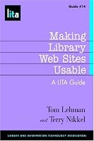 Making Library Web Sites Usable: A LITA Guide (Lita Guides) (Lita Guides) (Lita Guides) (Lita Guides)