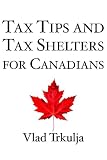 Tax Tips And Tax Shelters For Canadians
