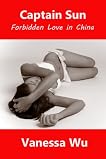 Captain Sun: Forbidden Love in China