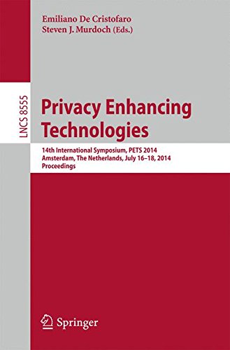 Privacy Enhancing Technologies: 14th International Symposium, PETS 2014, Amsterdam, The Netherlands, July 16-18, 2014, Proceedings (Lecture Notes in Computer Science)