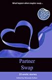 Partner Swap : a collection of twenty erotic stories