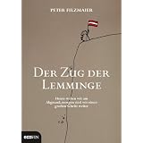 Der Zug der Lemminge: Heute stehen wir am Abgrund, morgen sind wir einen gro�en Schritt weitervon "Peter Filzmaier"
