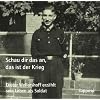 Schau dir das an, das ist der Krieg: Dieter Wellershoff erz�hlt sein Leben als Soldat