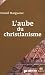 L'aube du christianisme