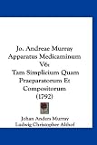 Jo. Andreae Murray Apparatus Medicaminum V6: Tam Simplicium Quam Praeparatorum Et Compositorum (1792)