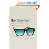 The Daily You: How the New Advertising Industry Is Defining Your Identity and Your Worth