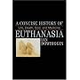 A Concise History of Euthanasia: Life, Death, God, and Medicine (Critical Issues in History)