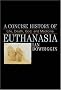 A Concise History of Euthanasia: Life, Death, God and Medicine (Critical Issues in History)