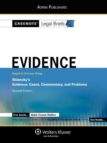 Casenote Legal Briefs: Evidence: Keyed to Sklansky's Evidence, 2nd Ed.