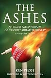 The Ashes: An Illustrated History of Cricket's Greatest Rivalry